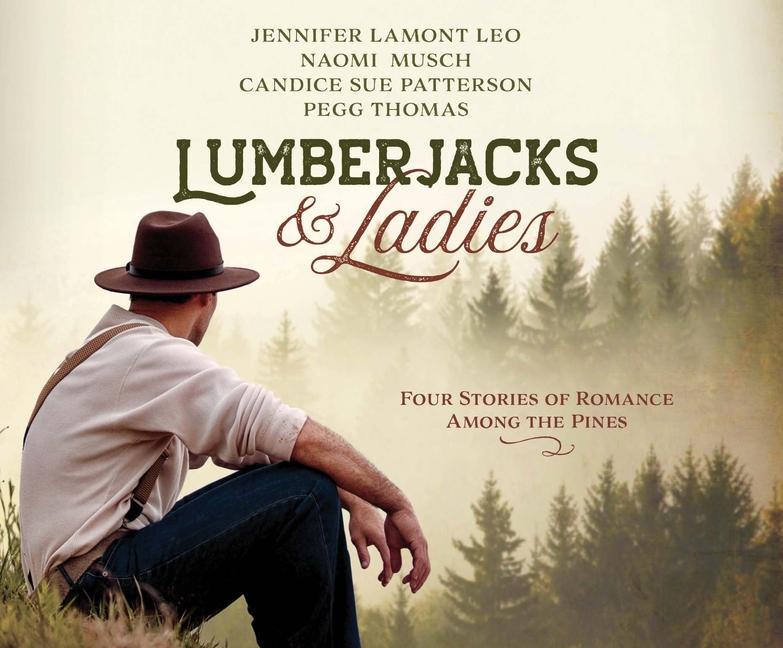Audio Lumberjacks & Ladies: 4 Historical Stories of Romance Among the Pines Jennifer Lamont Leo