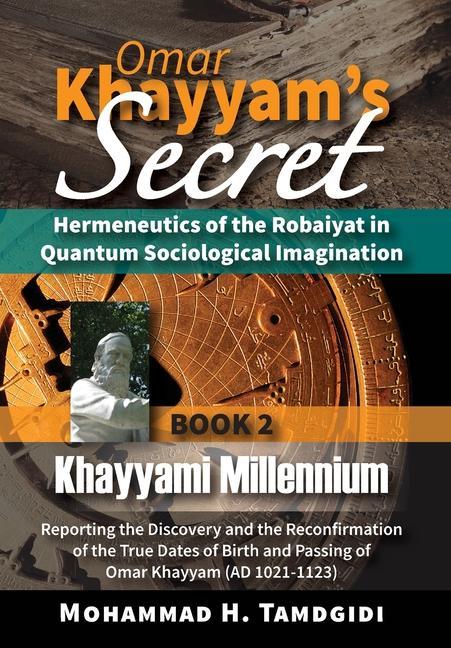 Boek Omar Khayyam's Secret: Hermeneutics of the Robaiyat in Quantum Sociological Imagination: Book 2: Khayyami Millennium: Reporting the Discovery Mohammad H. Tamdgidi
