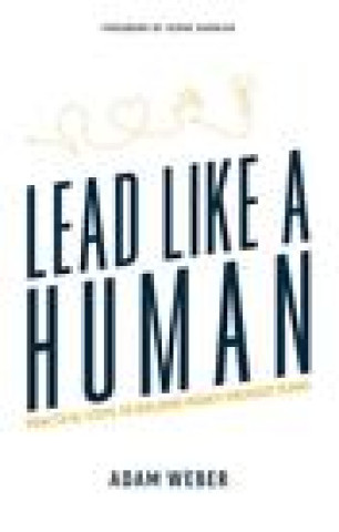 Kniha Lead Like a Human: Practical Steps to Building Highly Engaged Teams Adam Weber