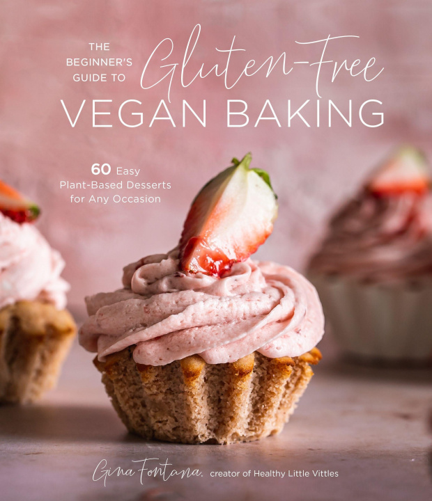 Kniha Beginner's Guide to Gluten-Free Vegan Baking Gina Fontana