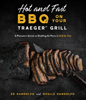 Книга Hot and Fast BBQ on Your Traeger Grill Ed Randolph