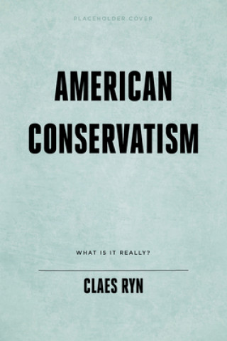 Carte American Conservatism Claes G. Ryn