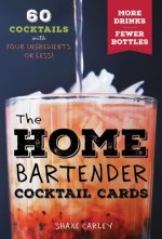 Joc / Jucărie The Home Bartender Cocktail Cards: 60 Cocktails with Four Ingredients or Less Shane Carley
