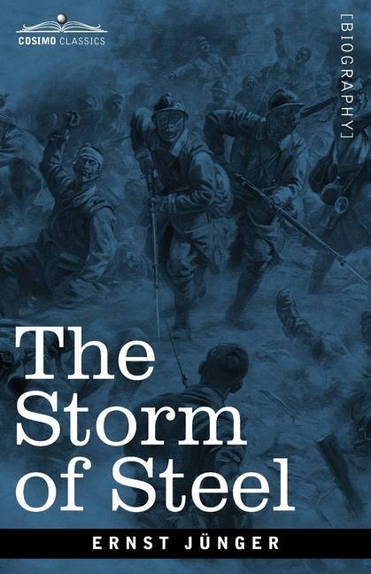 Książka The Storm of Steel: From the Diary of a German Storm-Troop Officer on the Western Front Ernst Jünger