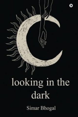 Knjiga Looking in the Dark Simar Bhogal