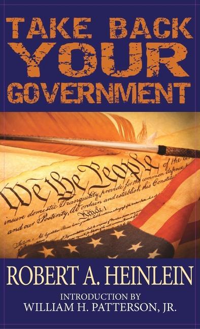 Knjiga Take Back Your Government Robert A. Heinlein