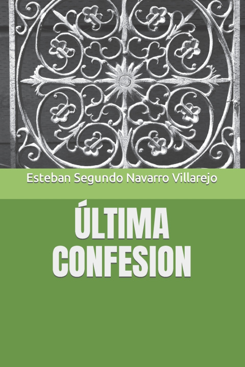 Knjiga Ultima Confesion Esteban Segundo Navarro Villarejo