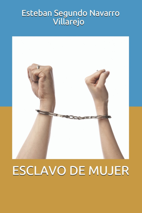 Knjiga Esclavo de Mujer Esteban Segundo Navarro Villarejo
