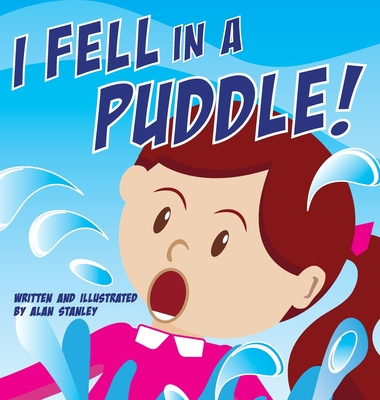 Knjiga I Fell in a Puddle! Alan Stanley