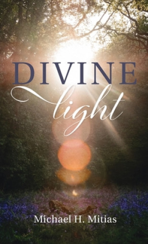 Knjiga Divine Light Michael H. Mitias