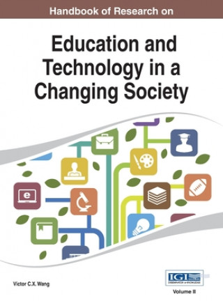 Carte Handbook of Research on Education and Technology in a Changing Society Vol 2 Victor C. X. Wang