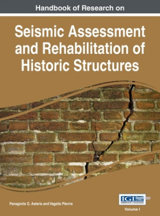 Kniha Handbook of Research on Seismic Assessment and Rehabilitation of Historic Structures, Vol 1 Panagiotis G. Asteris