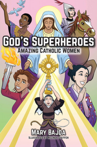 Könyv God's Superheroes: Amazing Catholic Women Mary Bajda