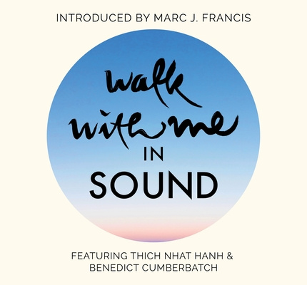Audio Walk with Me in Sound: A Mindfulness Soundscape with Zen Buddhist Master Thich Nhat Hanh Thich Nhat Hanh