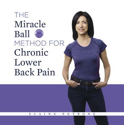 Carte The Miracle Ball Method for Chronic Lower Back Pain Elaine Petrone