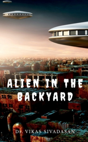 Knjiga Alien in the Backyard Vikas Sivadasan