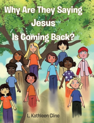 Knjiga Why Are They Saying Jesus Is Coming Back? L. Kathleen Cline