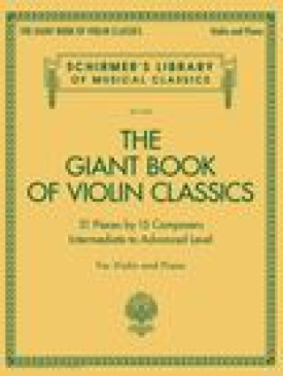 Könyv Giant Book of Violin Classics for Violin with Piano Accompaniment: Violin and Piano Hal Leonard Corp