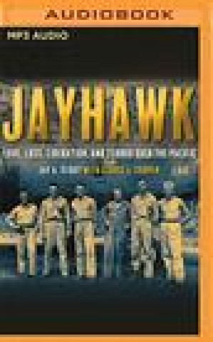 Hanganyagok Jayhawk: Love, Loss, Liberation and Terror Over the Pacific Jay A. Stout