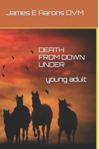 Knjiga Death From Down Under James E. Aarons DVM