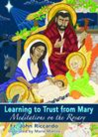 Kniha Learning to Trust from Mary: Meditations on the Rosary Fr John Riccardo