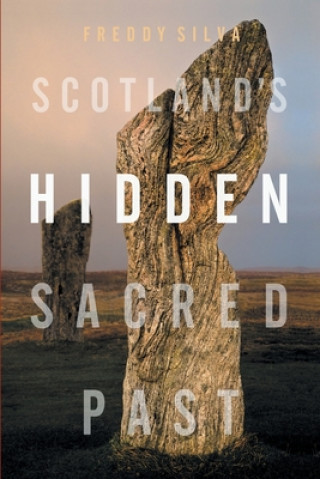 Carte Scotland's Hidden Sacred Past Freddy Silva