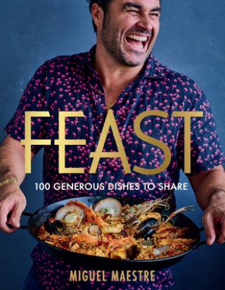 Kniha Feast: 100 Generous Dishes to Share Miguel Maestre