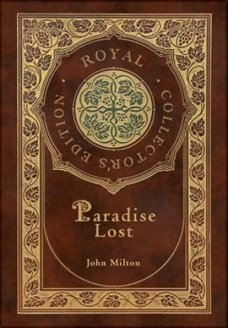 Könyv Paradise Lost (Royal Collector's Edition) (Case Laminate Hardcover with Jacket) John Milton