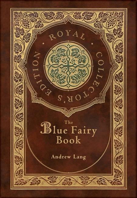 Książka The Blue Fairy Book (Royal Collector's Edition) (Annotated) (Case Laminate Hardcover with Jacket) Lang Andrew