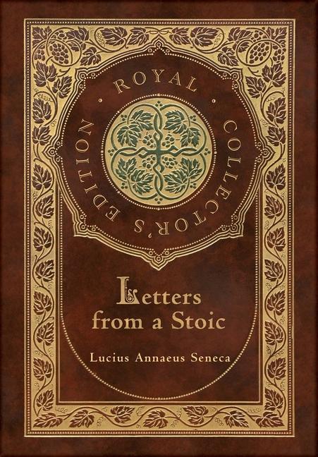 Carte Letters from a Stoic (Complete) (Royal Collector's Edition) (Case Laminate Hardcover with Jacket) Lucius Annaeus Seneca