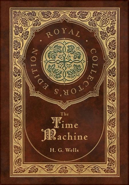 Könyv The Time Machine (Royal Collector's Edition) (Case Laminate Hardcover with Jacket) H. G. Wells