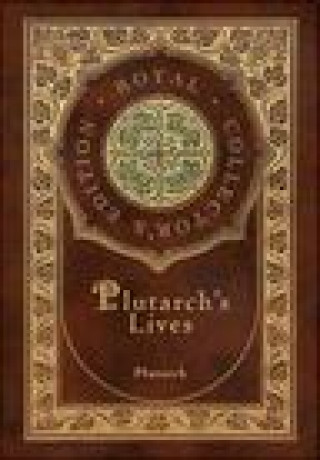 Книга Plutarch's Lives, The Complete 48 Biographies (Royal Collector's Edition) (Case Laminate Hardcover with Jacket) Plutarch