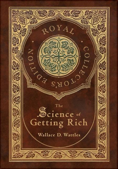 Könyv The Science of Getting Rich (Royal Collector's Edition) (Case Laminate Hardcover with Jacket) Wallace D. Wattles