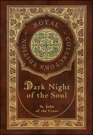 Könyv Dark Night of the Soul (Royal Collector's Edition) (Annotated) (Case Laminate Hardcover with Jacket) St John Of the Cross
