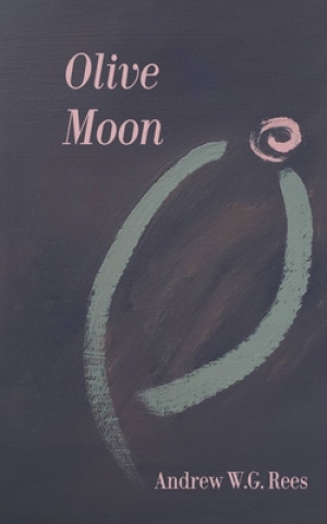 Knjiga Olive Moon Andrew W G Rees