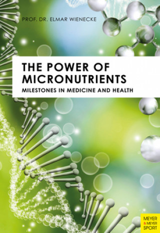 Книга Power of Micronutrients Prof Elmar Wienecke