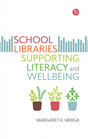Βιβλίο School Libraries Supporting Literacy and Wellbeing Margaret K. Merga