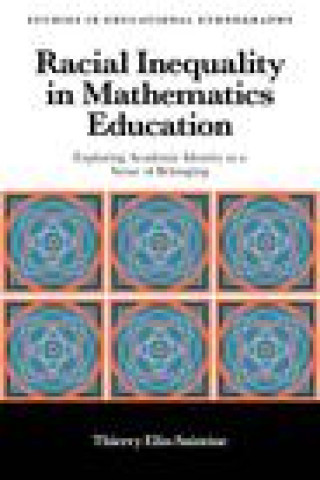 Buch Racial Inequality in Mathematics Education: Exploring Academic Identity as a Sense of Belonging Thierry Elin-Saintine