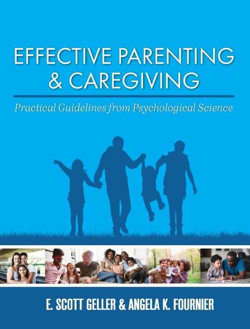 Kniha Effective Parenting and Caregiving: Practical Guidelines from Psychological Science E. Scott Geller