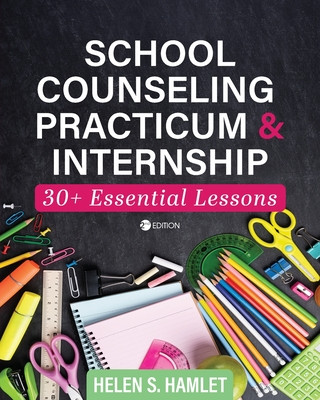 Knjiga School Counseling Practicum and Internship: 30 Plus Essential Lessons Helen S. Hamlet