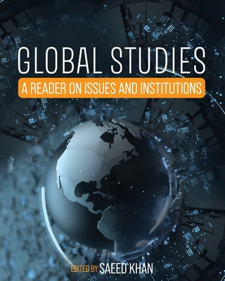 Knjiga Global Studies: A Reader on Issues and Institutions Saeed Khan