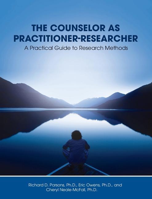 Buch Counselor as Practitioner-Researcher: A Practical Guide to Research Methods Richard D. Parsons