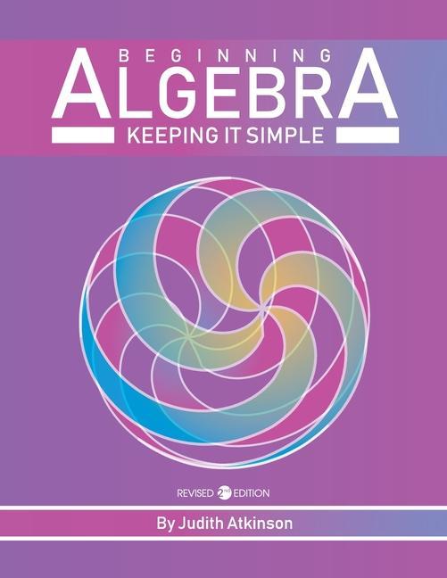 Book Beginning Algebra: Keeping it Simple Judith Atkinson