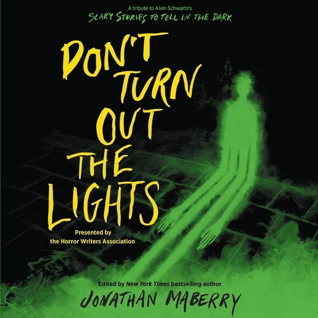 Audio Don't Turn Out the Lights: A Tribute to Alvin Schwartz's Scary Stories to Tell in the Dark Tonya Hurley