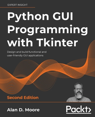 Книга Python GUI Programming with Tkinter Alan D. Moore