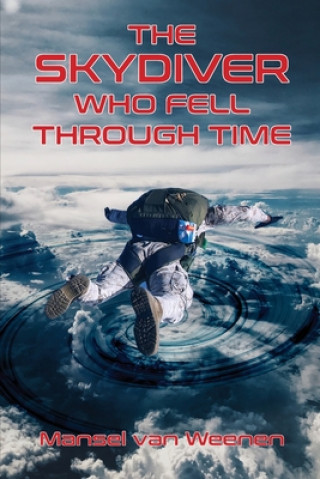 Book Skydiver Who Fell Through Time Mansel Van Weenen