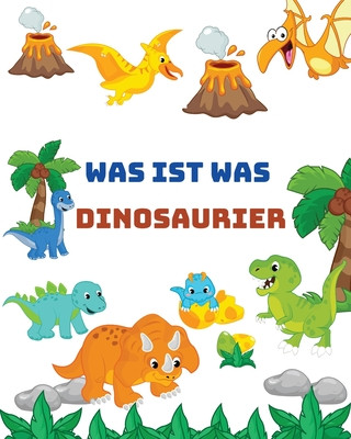 Kniha Was Ist Was Dinosaurier: Meine Kindergartenfreunde Dinosaurier l Dinosaurier Kinderbuch 6 Jahre l Dinosaurier Aktivheft Was Ist Was Annie O. Cilor