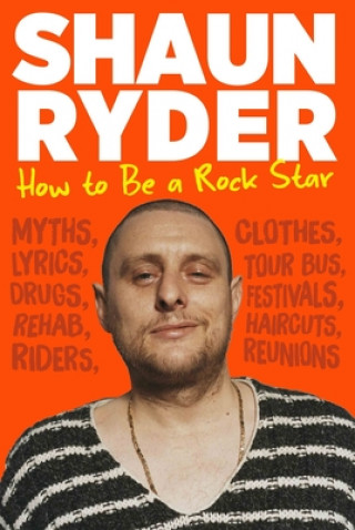 Kniha How to Be a Rock Star Shaun Ryder