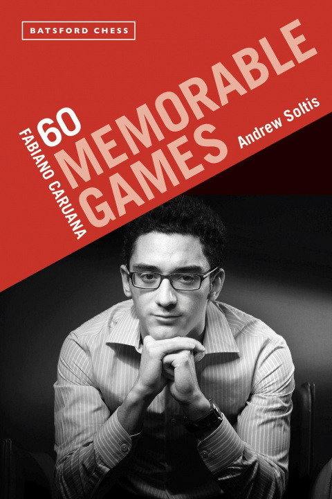 Carte Fabiano Caruana: 60 Memorable Games Andrew Soltis