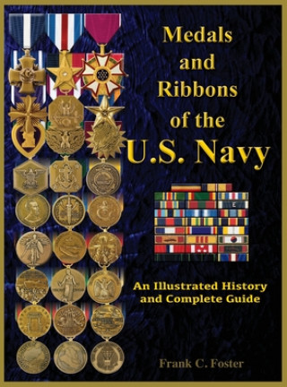 Książka Medals and Ribbons of the U. S. Navy: An Illustrated History and Guide Col Frank C. Foster